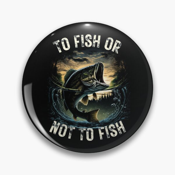 Item preview, To Fish Or Not To Fish- Fishing designed and sold by MoonsmileProd.