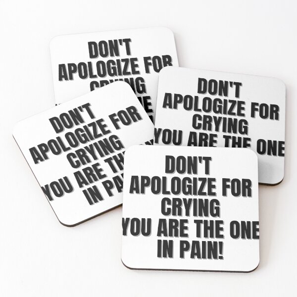 Item preview, Don't apologize for crying you are the one in pain! designed and sold by Finds.
