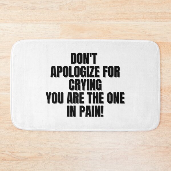 Item preview, Don't apologize for crying you are the one in pain! designed and sold by Finds.