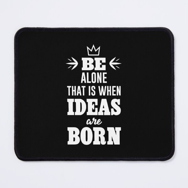 Item preview, be alone, that is when ideas are born - Nikola Tesla designed and sold by Pixelish.