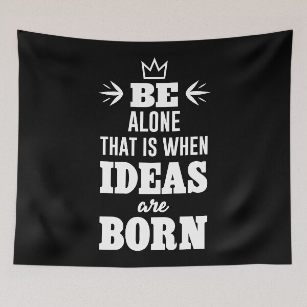Item preview, be alone, that is when ideas are born - Nikola Tesla designed and sold by Pixelish.