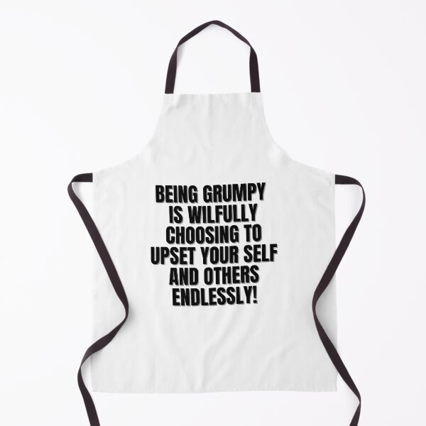 Item preview, Being grumpy is wilfully choosing to upset yourself and others endlessly. designed and sold by Finds.