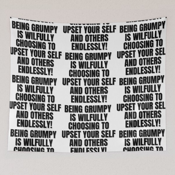 Item preview, Being grumpy is wilfully choosing to upset yourself and others endlessly. designed and sold by Finds.