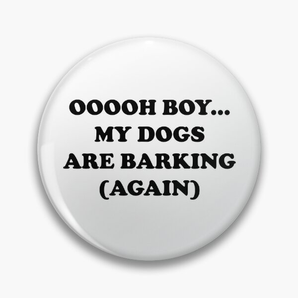 Item preview, Oh boy my dogs are barking again designed and sold by PrintsyGal.
