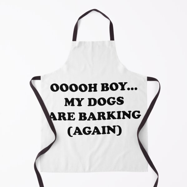 Item preview, Oh boy my dogs are barking again designed and sold by PrintsyGal.