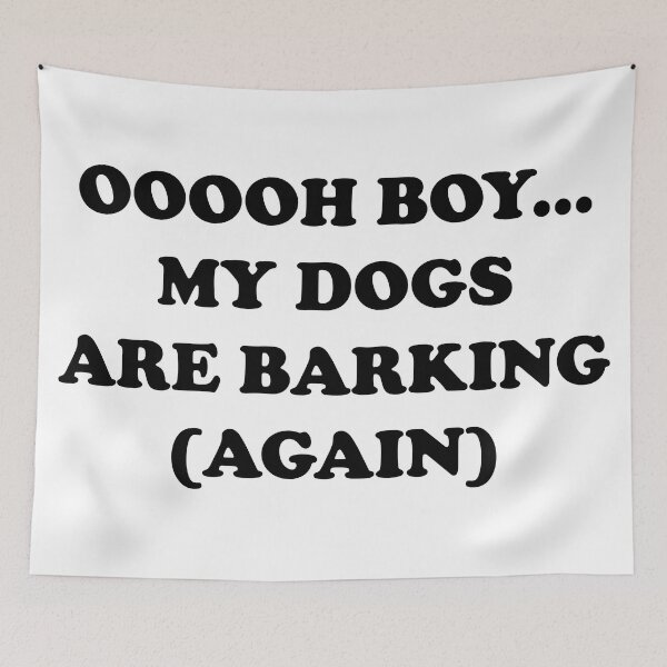 Item preview, Oh boy my dogs are barking again designed and sold by PrintsyGal.