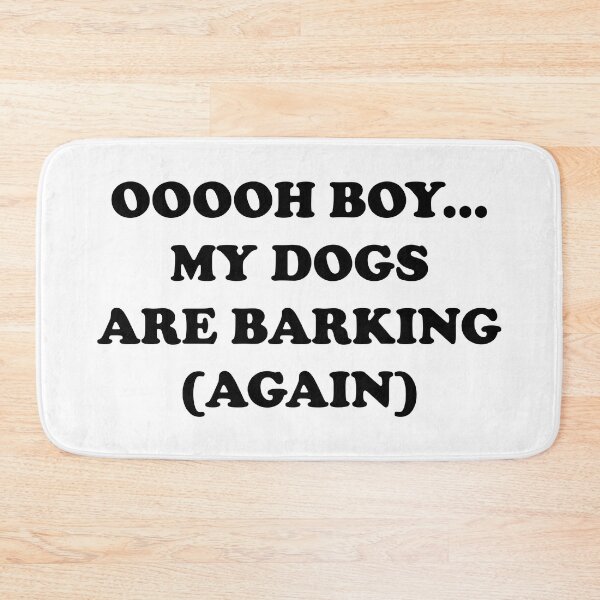 Item preview, Oh boy my dogs are barking again designed and sold by PrintsyGal.