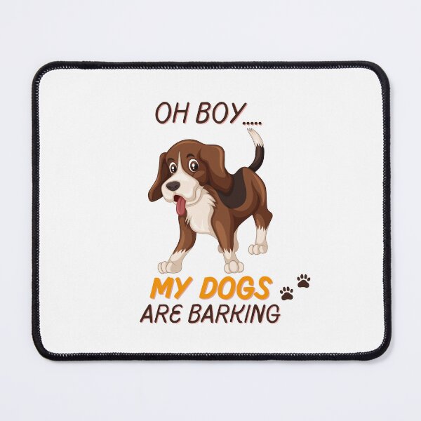 Item preview,  oh boy my dogs are barking designed and sold by Itsforyou1.
