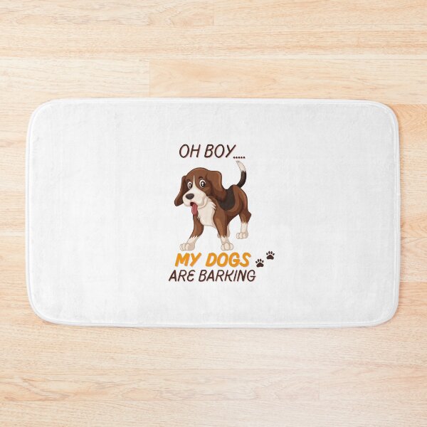 Item preview,  oh boy my dogs are barking designed and sold by Itsforyou1.