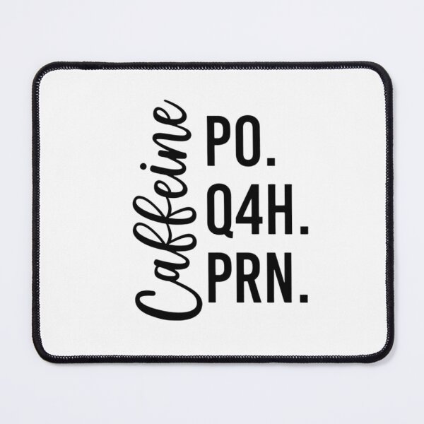 Item preview, Caffeine PO Q4H PRN Doctor Nurse Gift  designed and sold by FirnandArt.