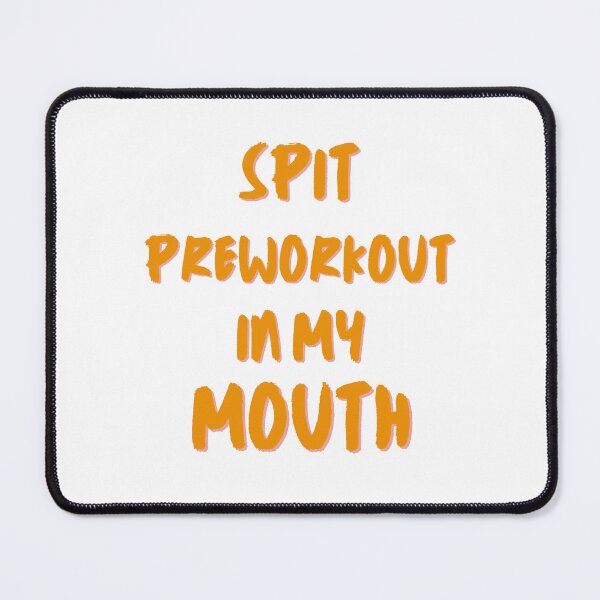 Item preview, spit preworkout in my mouth designed and sold by Itsforyou1.