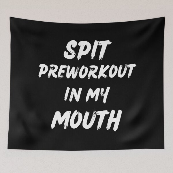 Item preview, spit preworkout in my mouth designed and sold by Itsforyou1.