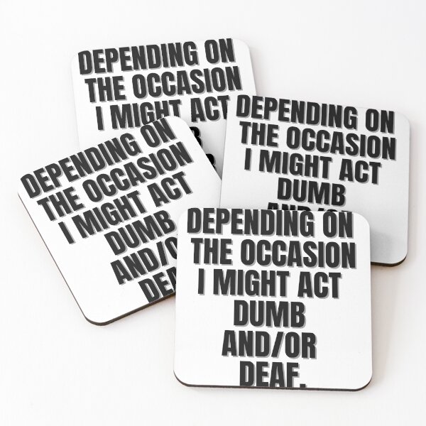 Item preview, Depending on the occasion i might act dumb and or deaf designed and sold by Finds.