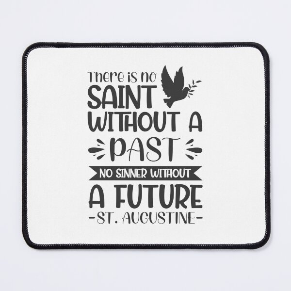 Item preview, There is no saint without a past, no sinner without a future - Catholic Inspirational Quotes designed and sold by catholicquotes.