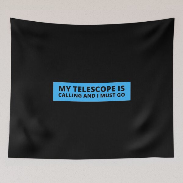 Item preview, my telescope is calling and i must go designed and sold by TomorrowQuotes.