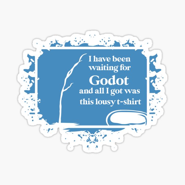 I have been waiting for Godot Sticker