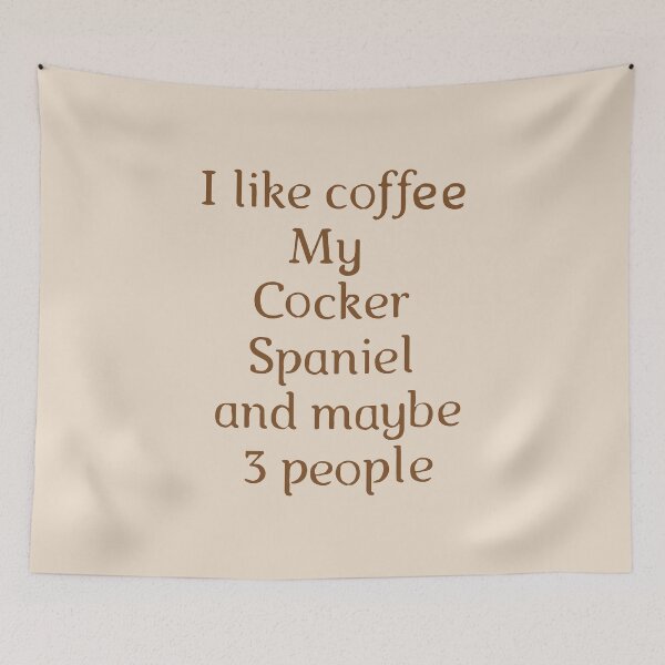 Item preview, funny coffee addicted i like coffee my english cocker spaniel and maybe three people cool coffee lover designed and sold by Fivestars ⭐⭐⭐⭐⭐.