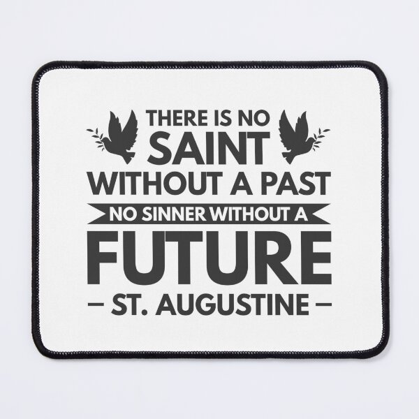 Item preview, There is no saint without a past, no sinner without a future - Catholic Inspirational Quotes designed and sold by catholicquotes.