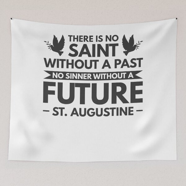 Item preview, There is no saint without a past, no sinner without a future - Catholic Inspirational Quotes designed and sold by catholicquotes.