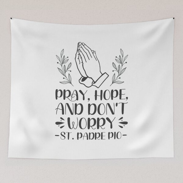 Item preview, Pray, Hope, and don't worry - Catholic Inspirational Quotes designed and sold by catholicquotes.