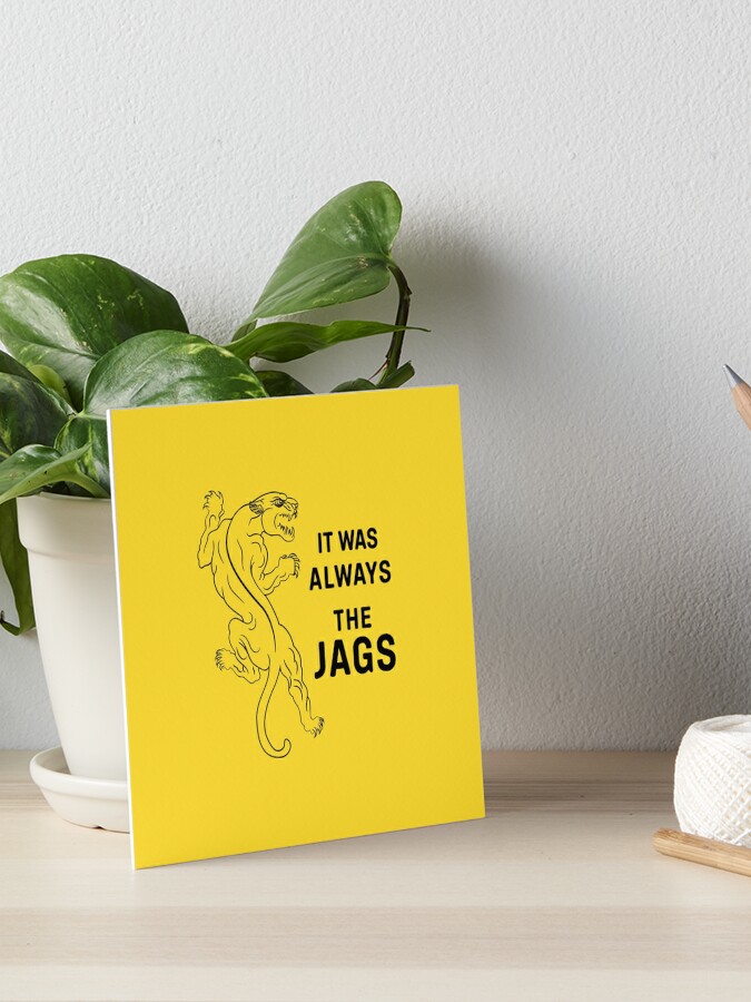 It Was Always The Jaguars | Art Board Print