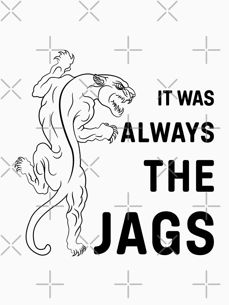 It Was Always The Jags, Classic T-shirt Essential T-Shirt by