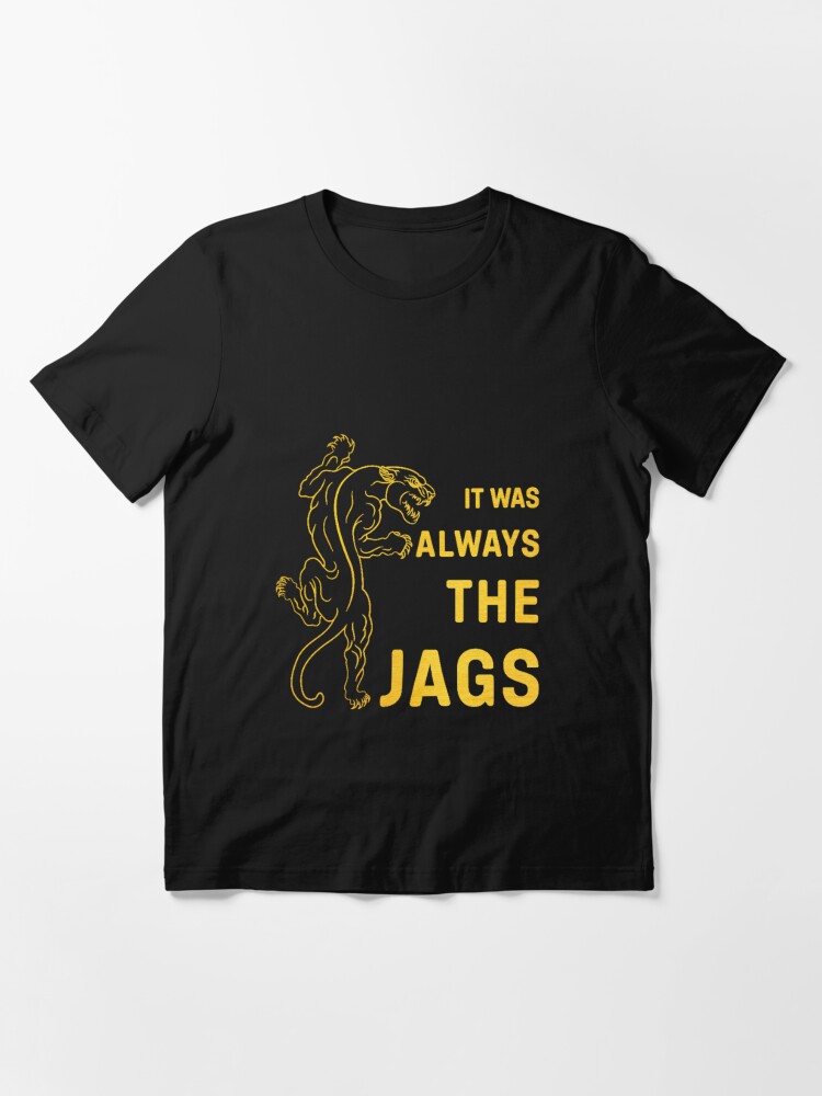 It Was Always The Jags, Classic T-shirt Essential T-Shirt by