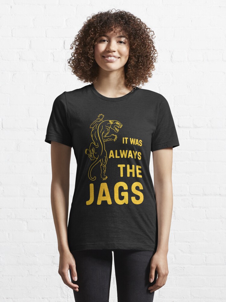 it was always the jags tshirt