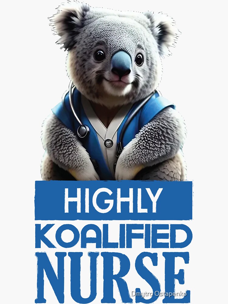 "Just a Highly Koalified Nurse Koala 3" Sticker for Sale by
