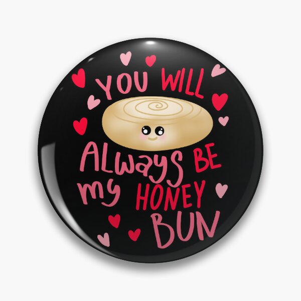 Item preview, You will always be my honey bun designed and sold by Heather  Hinson.