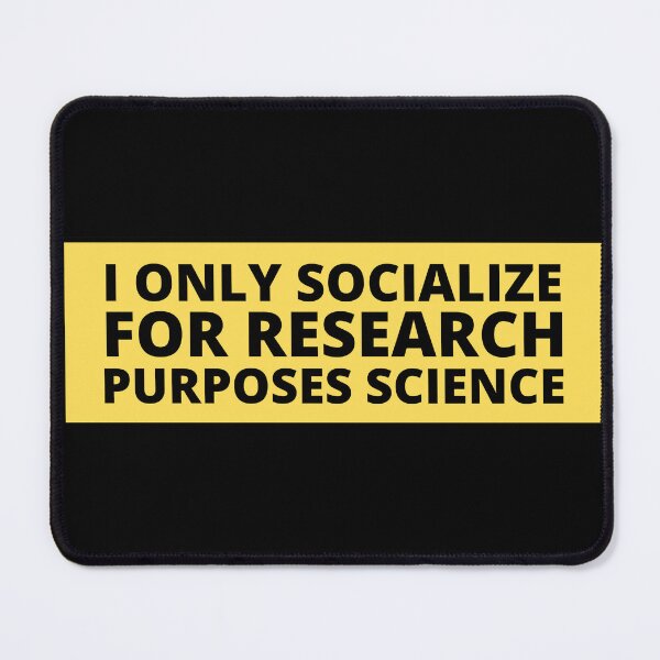 Item preview, i only socialize for research purposes science designed and sold by TomorrowQuotes.