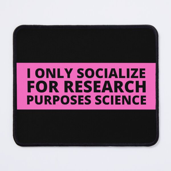 Item preview, i only socialize for research purposes science designed and sold by TomorrowQuotes.