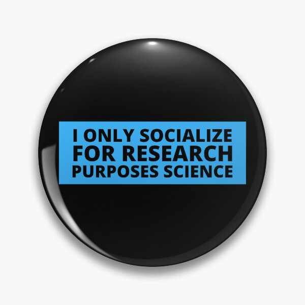 Item preview, i only socialize for research purposes science designed and sold by TomorrowQuotes.