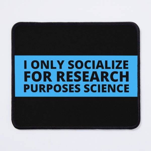 Item preview, i only socialize for research purposes science designed and sold by TomorrowQuotes.
