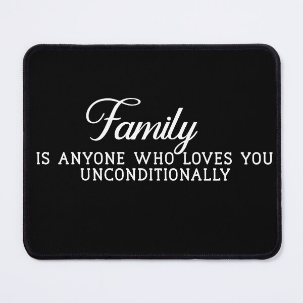 Item preview, Family is Anyone Who Loves You Unconditionally designed and sold by Yourfavshop600.
