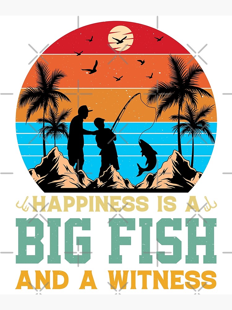 Discover Happiness Is A Big Fish And A Witness Vintage Design - Funny Fishing Retro Premium Matte Vertical Poster