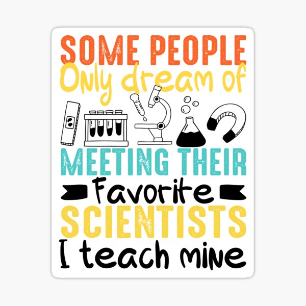 Item preview, Some People Only Dream of Meeting Their Favorite Scientists I Teach Mine  - T-Shirts, Mugs, Stickers, Coasters etc designed and sold by Tincanninja.