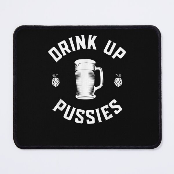 Item preview,   Drink Up Pussies Funny Cat Drinking designed and sold by loutfileo.