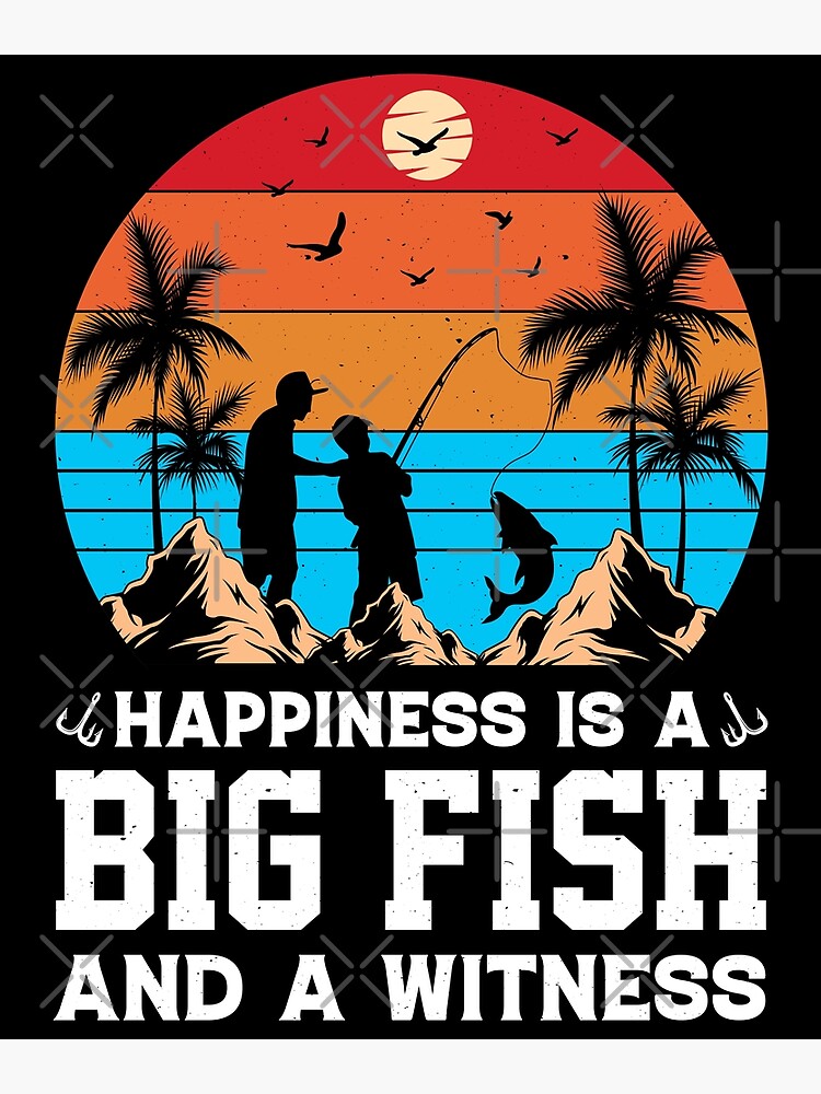 Disover Happiness Is A Big Fish And A Witness Retro Design - Funny Fishing Vintage Premium Matte Vertical Poster