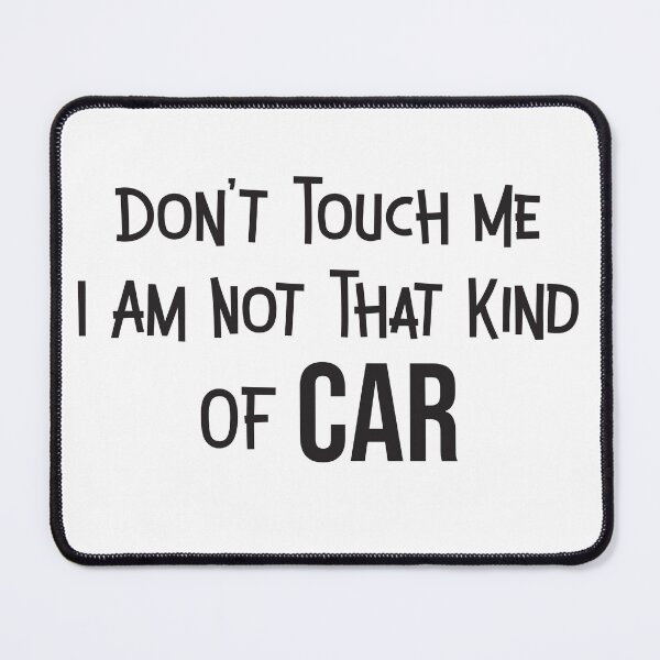 Item preview, Don't Touch Me I Am Not That Kind Of Car designed and sold by medchb.