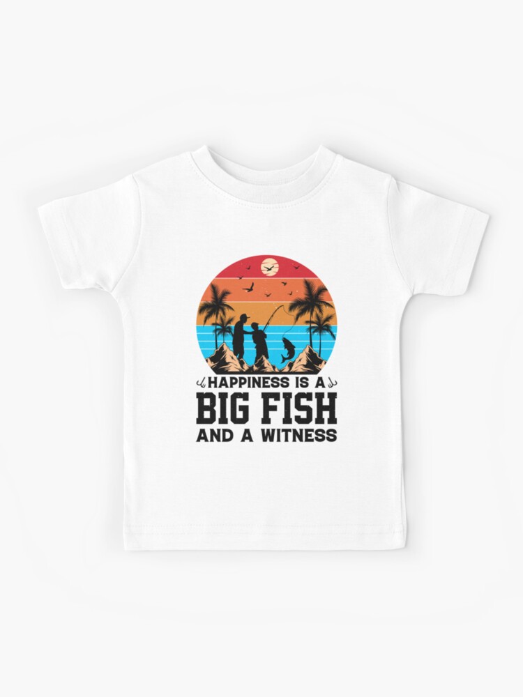 Happiness Is A Big Fish And A Witness Vintage Design For Fisherman - Funny  Fishing Retro Kids T-Shirt for Sale by naworas