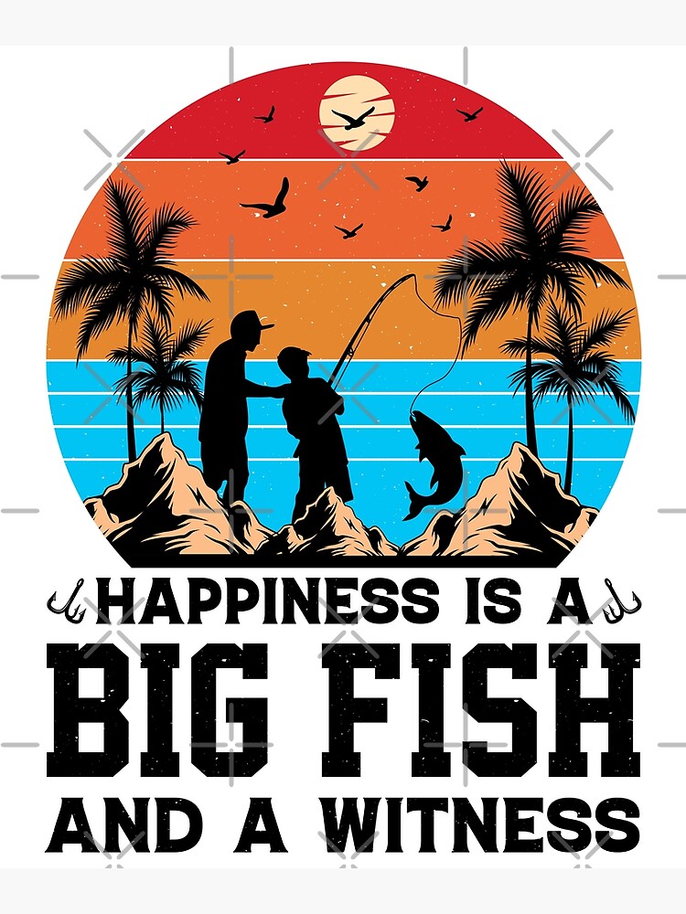 Disover Happiness Is A Big Fish And A Witness Vintage Design For Fisherman - Funny Fishing Retro Premium Matte Vertical Poster