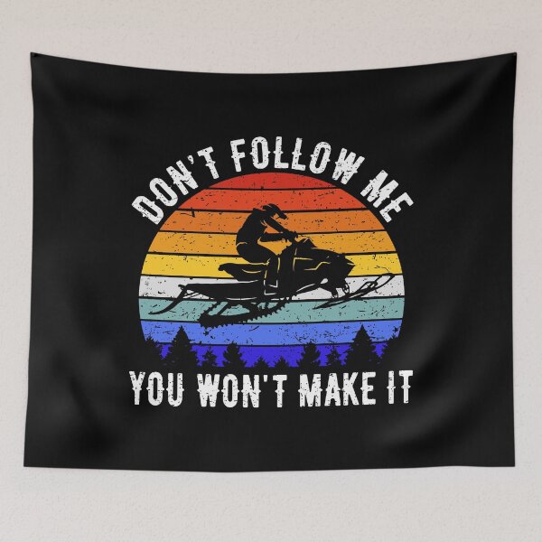 Item preview, Don't Follow Me You Won't Make It - Snowmobile III designed and sold by Lemon Pepper.