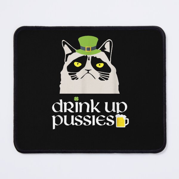 Item preview, Drink Up Pussies Funny Cat Drinking designed and sold by loutfileo.