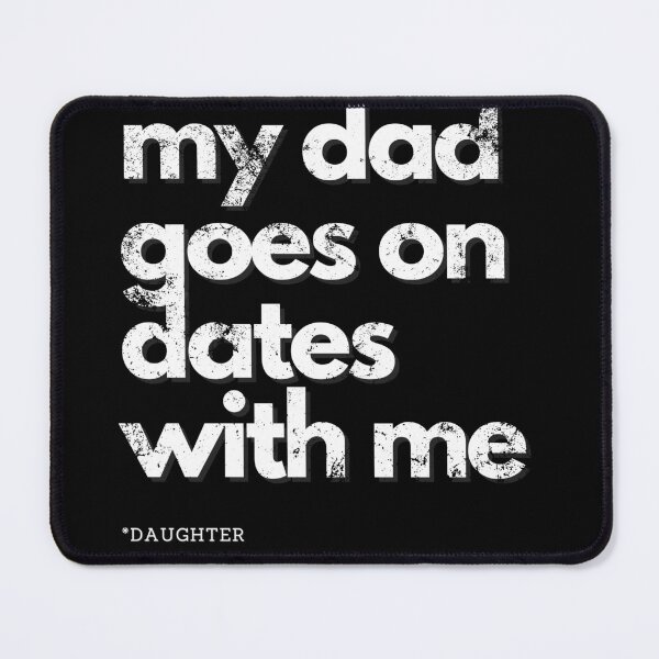 Item preview, my dad goes on dates with me designed and sold by NorthV.