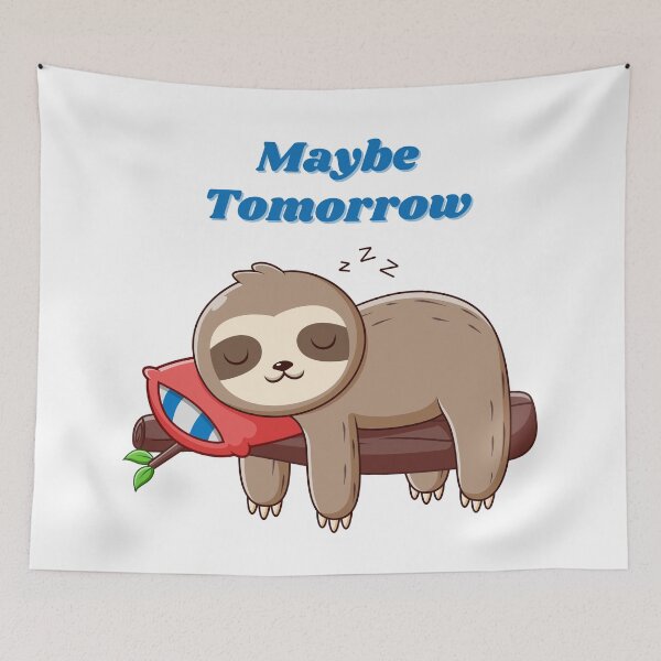 Item preview, Maybe Tomorrow Sleepy Sloth designed and sold by Fhfarms.