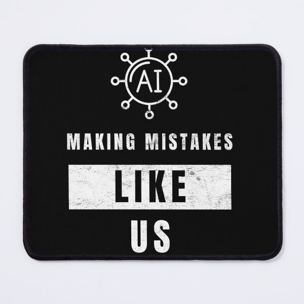 Item preview, AI - Making Mistakes, Like Us designed and sold by Mitch-Angelo.