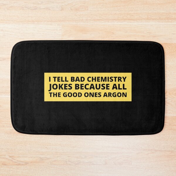 Item preview, i tell bad chemistry jokes because all the good ones argon designed and sold by TomorrowQuotes.