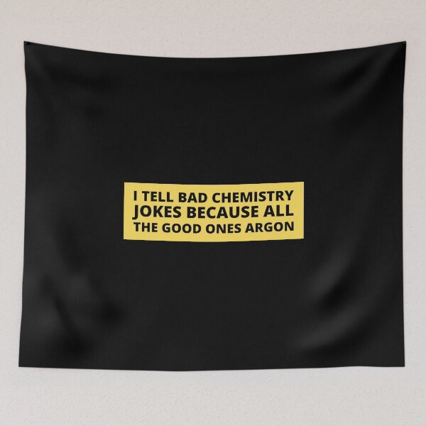 Item preview, i tell bad chemistry jokes because all the good ones argon designed and sold by TomorrowQuotes.