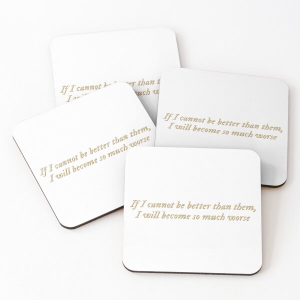 Item preview, If I cannot be better than them, I will become so much worse designed and sold by percqbeths.
